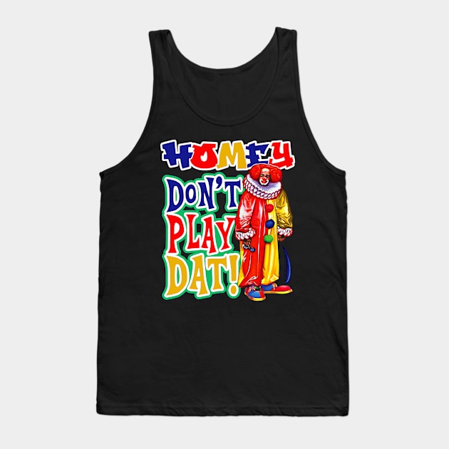 Homey Don't Play Dat Dks Tank Top by Alema Art